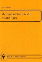 Methodenlehre für die Altenpflege - Anita Schaller