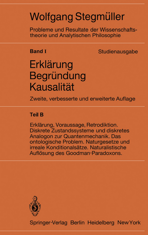 Erklärung, Voraussage, Retrodiktion Diskrete Zustandssysteme und diskretes Analogon zur Quantenmechanik Das ontologische Problem Naturgesetze und irreale Konditionalsätze Naturalistische Auflösung des Goodman-Paradoxons - Wolfgang Stegmüller