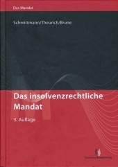 Das insolvenzrechtliche Mandat - Jens M. Schmittmann, Holger Theurich, Tim Brune