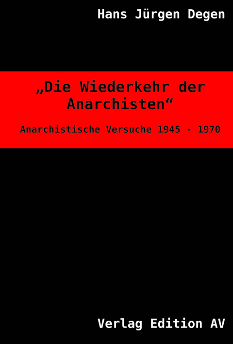 Die Wiederkehr der Anarchisten - Hans Jürgen Degen