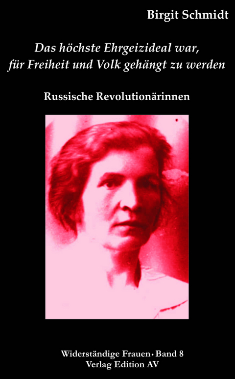 „Das höchste Ehrgeizideal war, für die Freiheit gehängt zu werden“ - Birgit Schmidt