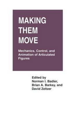 Making Them Move -  Norman Badler,  Brian Barsky,  David Zeltzer