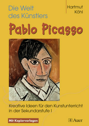 Die Welt des Künstlers Pablo Picasso - Hartmut Köhl