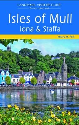 Isles of Mull, Iona and Staffa - Hilary M. Peel