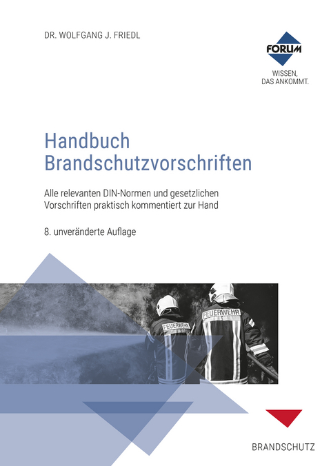 Handbuch Brandschutzvorschriften, Premium-Ausgabe: Buch und E-Book (EPUB + PDF) + Vorschriftendatenbank - Michael K. Biehl, Enrico Götsch, Ron H.J.L. de Haan, Helmut Haselmair, Rolf Krannich, Michael Ringwald, Sven Winter, Stefan Landsperger, Karsten Laudien, Hans-Jürgen Straub, Dr.-Ing- W. J. Friedl, Georg Tschacher