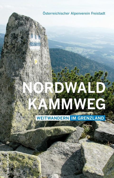 Nordwaldkammweg - Gerd Simon, Michael Tauber, Markéta Tauber