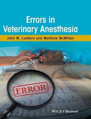 Errors in Veterinary Anesthesia - John W. Ludders, Matthew McMillan