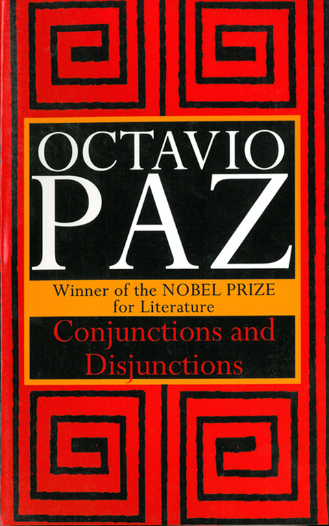 Conjunctions and Disjunctions -  Octavio Paz