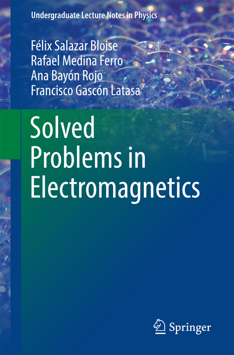 Solved Problems in Electromagnetics - Félix Salazar Bloise, Rafael Medina Ferro, Ana Bayón Rojo, Francisco Gascón Latasa