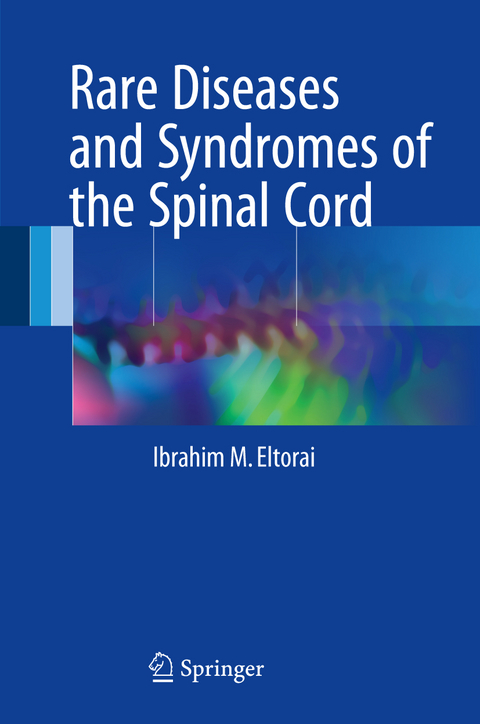 Rare Diseases and Syndromes of the Spinal Cord - Ibrahim M. Eltorai