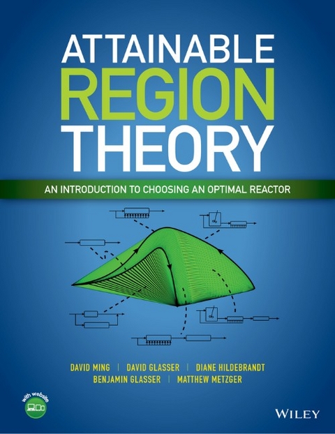 Attainable Region Theory - David Ming, David Glasser, Diane Hildebrandt, Benjamin Glasser, Matthew Metgzer