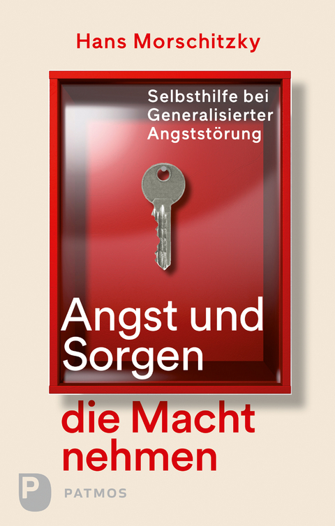 Angst und Sorgen die Macht nehmen - Hans Morschitzky