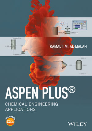 Aspen Plus® – Chemical Engineering Applications - K Al–Malah