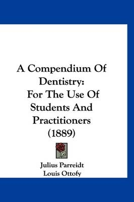 A Compendium Of Dentistry - Julius Parreidt