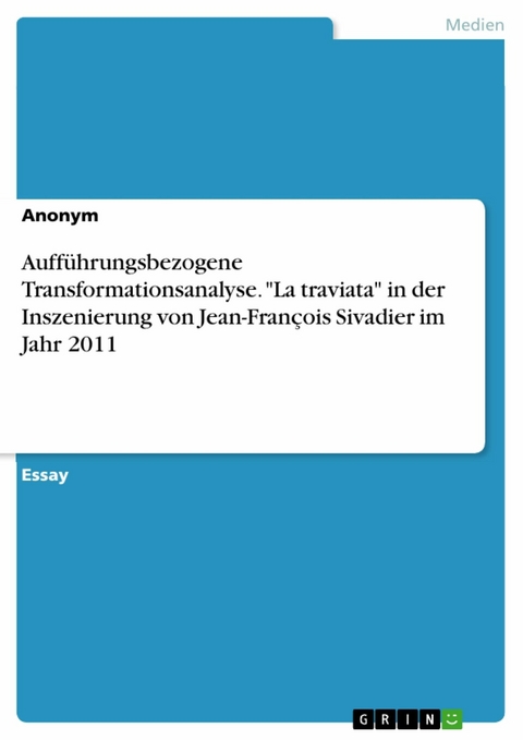 Aufführungsbezogene Transformationsanalyse. 'La traviata' in der Inszenierung von Jean-François Sivadier im Jahr 2011 - 