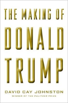 Making of Donald Trump - David Cay Johnston