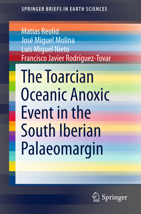 The Toarcian Oceanic Anoxic Event in the South Iberian Palaeomargin  - Matías Reolid, José Miguel Molina, Luis Miguel Nieto, Francisco Javier Rodríguez-Tovar