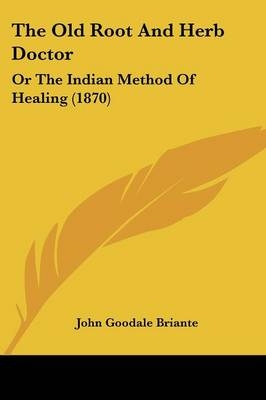 The Old Root And Herb Doctor - John Goodale Briante