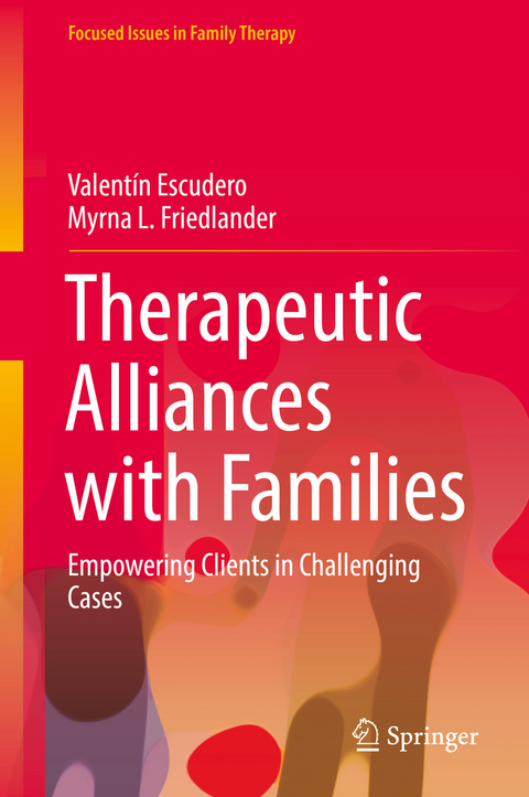 Therapeutic Alliances with Families - Valentín Escudero, Myrna L. Friedlander