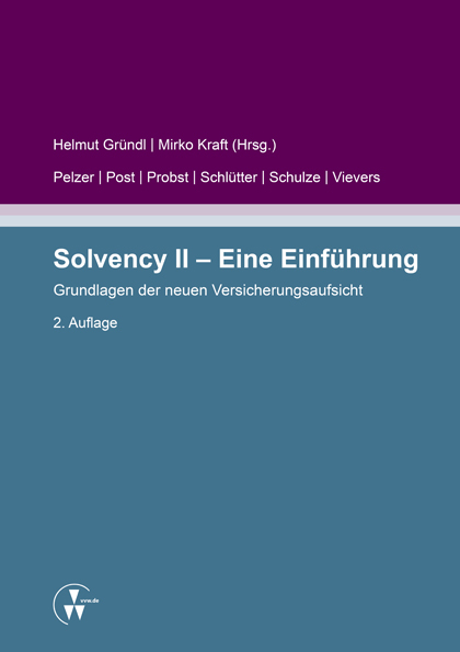 Solvency II - Eine Einführung - Helmut Gründl, Mirko Kraft, Thomas Post, Andreas Probst, Roman N. Schulze, Claudius Vievers, Sabine Pelzer, Sebastian Schlütter