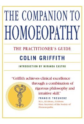 Companion to Homeopathy - Colin Griffith, Miranda Castro