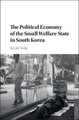 Political Economy of the Small Welfare State in South Korea -  Jae-jin Yang