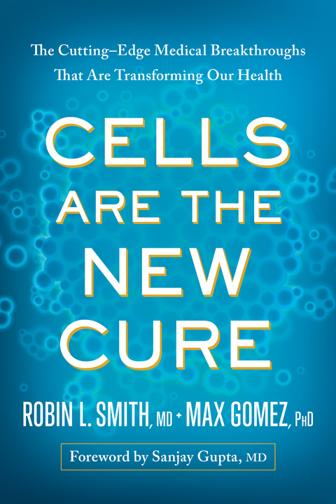 Cells Are the New Cure -  Robin L. Smith