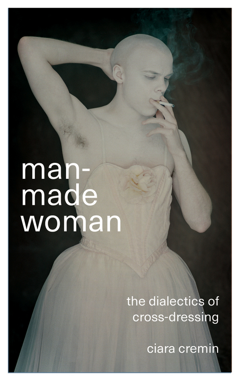 Man-Made Woman -  Ciara Cremin