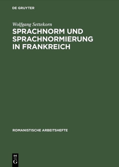 Sprachnorm und Sprachnormierung in Frankreich - Wolfgang Settekorn