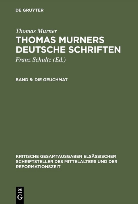 Thomas Murner: Thomas Murners deutsche Schriften / Die Geuchmat - Thomas Murner