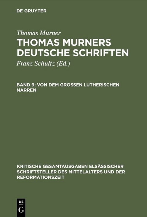 Thomas Murner: Thomas Murners deutsche Schriften / Von dem großen Lutherischen Narren - Thomas Murner