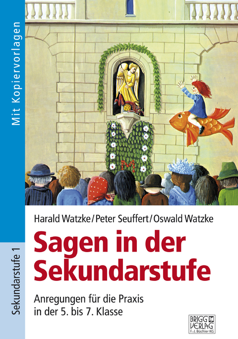 Sagen in der Sekundarstufe - Harald Watzke, Peter Seuffert, Oswald Watzke