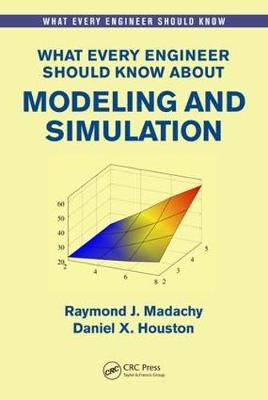 What Every Engineer Should Know About Modeling and Simulation -  Daniel Houston,  Raymond J. Madachy