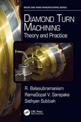 Diamond Turn Machining -  R. Balasubramaniam,  RamaGopal V. Sarepaka,  Sathyan Subbiah