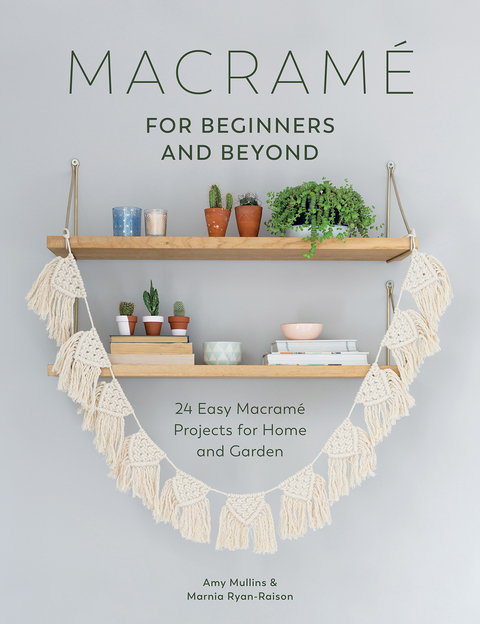 Macrame for Beginners and Beyond -  Amy Mullins,  Marnia Ryan-Raison