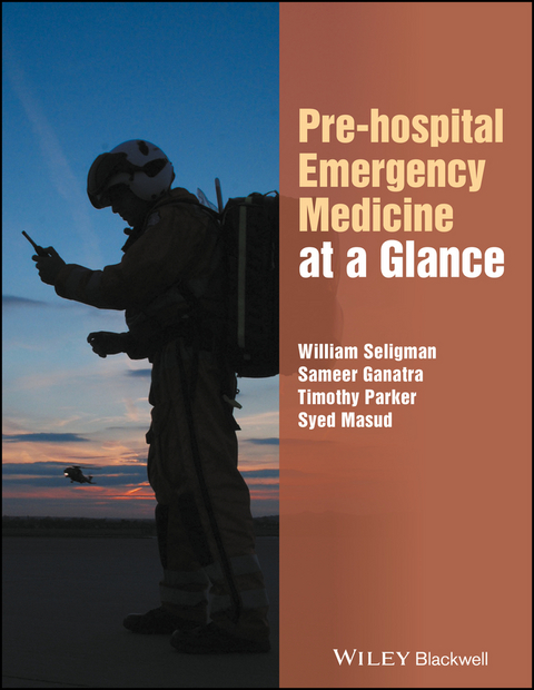 Pre-hospital Emergency Medicine at a Glance - William H. Seligman, Sameer Ganatra, Timothy Parker, Syed Masud