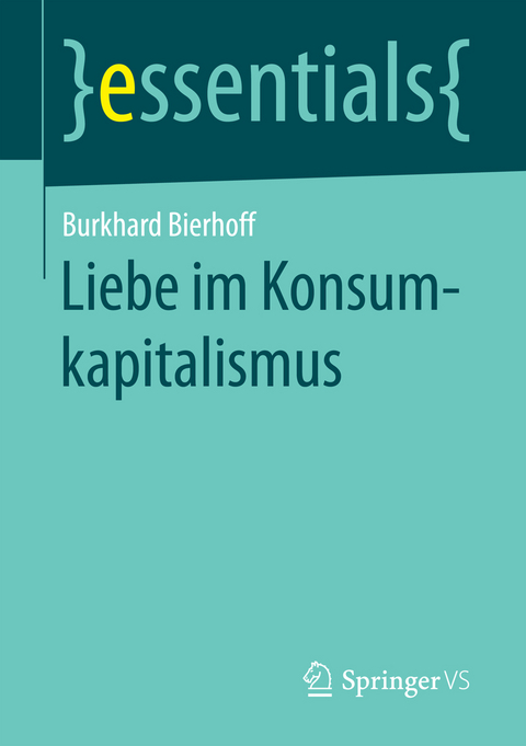 Liebe im Konsumkapitalismus - Burkhard Bierhoff