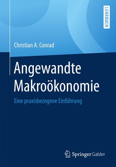 Angewandte Makroökonomie - Christian A. Conrad