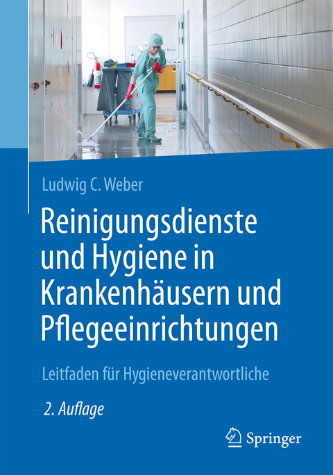 Reinigungsdienste und Hygiene in Krankenhäusern und Pflegeeinrichtungen - Ludwig C. Weber