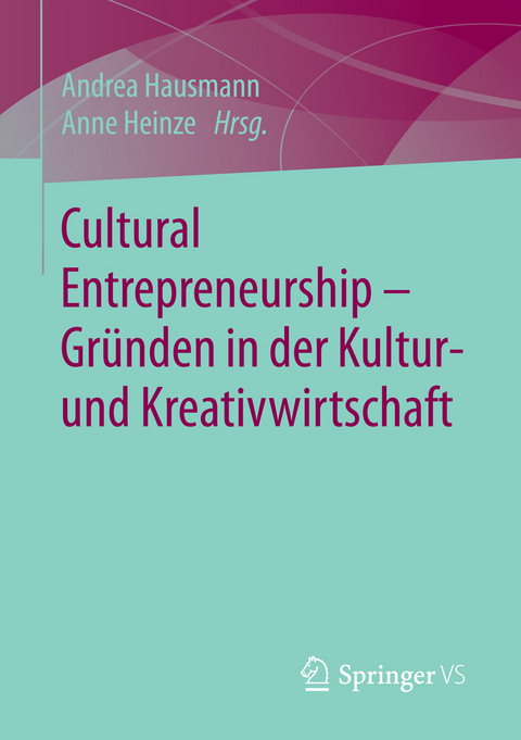 Cultural Entrepreneurship – Gründen in der Kultur- und Kreativwirtschaft - 