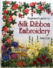 Beginner's Guide to Silk Ribbon Embroidery - Ann Cox