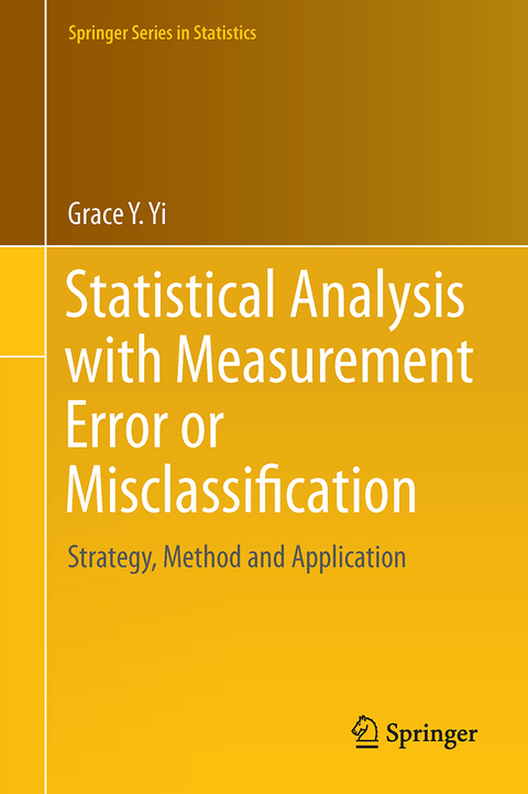 Statistical Analysis with Measurement Error or Misclassification - Grace Y. Yi