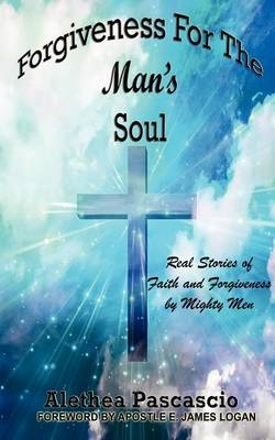 Forgiveness For The Man's Souls - Alethea M Pascascio