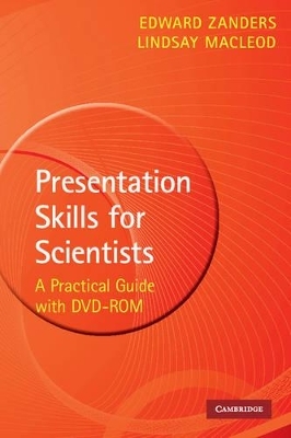 Presentation Skills for Scientists with DVD-ROM - Edward Zanders, Lindsay MacLeod