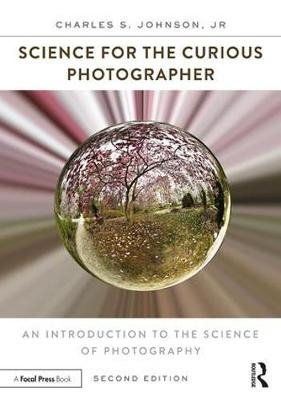 Science for the Curious Photographer - Charles Johnson Jr.