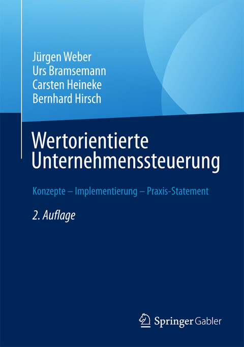 Wertorientierte Unternehmenssteuerung - Jürgen Weber, Urs Bramsemann, Carsten Heineke, Bernhard Hirsch