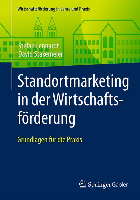 Standortmarketing in der Wirtschaftsförderung - Stefan Lennardt, David Stakemeier