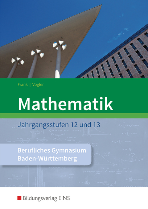 Mathematik / Mathematik - Ausgabe für das Berufliche Gymnasium in Baden-Württemberg - Claus Frank,  Vogler