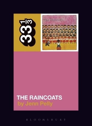 Raincoats' The Raincoats -  Pelly Jenn Pelly