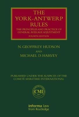 York-Antwerp Rules: The Principles and Practice of General Average Adjustment -  Michael Harvey,  N. Geoffrey Hudson